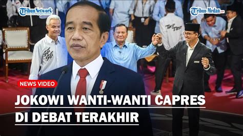 JOKOWI Wanti Wanti Capres Jelang Debat Terakhir Fokus Visi Misi