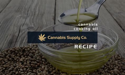 How to make cannabis cooking oil | Cannabis Supply Co.