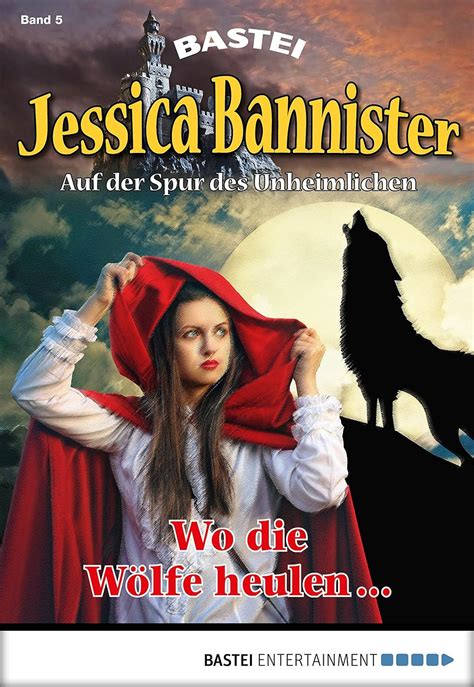 Jessica Bannister Folge 005 Wo Die Wölfe Heulen Die Unheimlichen