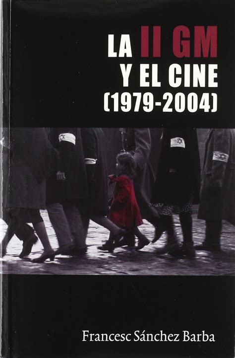 La Segunda Guerra Mundial Y El Cine 1979 2004 Letras De Cine Spanish Edition Sánchez