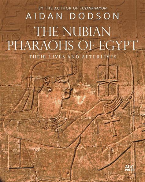 The Nubian Pharaohs Of Egypt Their Lives And Afterlives Egypt Museum