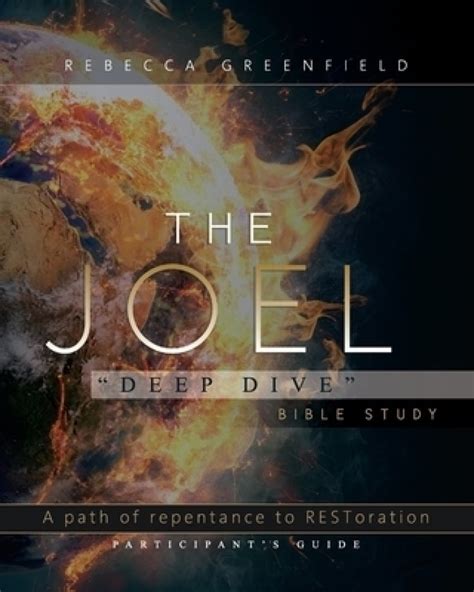 The Joel Deep Dive Bible Study A Path Of Repentance To RESToration