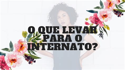 O Que Levar Pro Internato Youtube