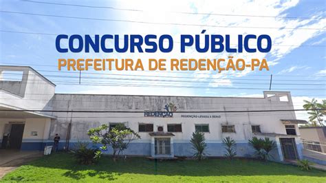 Edital Redenção Pa 2024 Saiu Prefeitura Abre Concursos Com 1485 Vagas