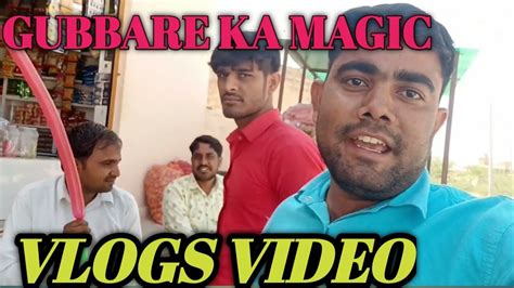 Gubbare Ka Magic Bahut Maja A Gaya 👌 Part 021 My First Vlog