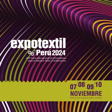 2024年11月秘鲁国际纺织及服装工业展 Expotextil Peru 三博会展代理 展会报名 展位预订