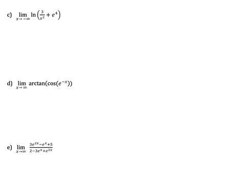 Solved C Limx→−∞lnx23e4 D Limx→∞arctancose−x E