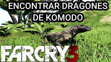 Donde Encontrar Dragones De Komodo En Far Cry 3 ️ Youtube