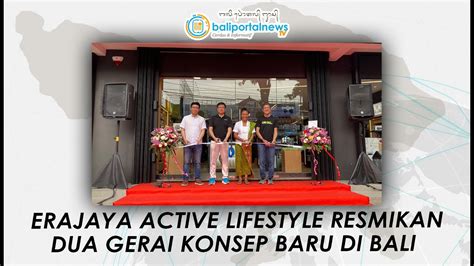 ERAJAYA ACTIVE LIFESTYLE RESMIKAN DUA GERAI KONSEP BARU Berita Terkini