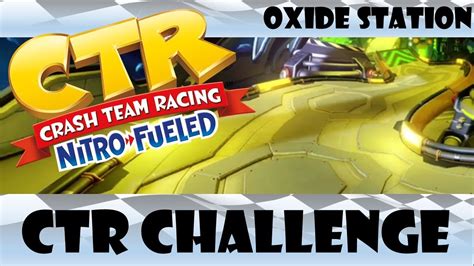 Crash™ Team Racing Nitro Fueled Oxide Station Ctr Challenge Youtube