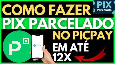 COMO FAZER PIX PARCELADO NO PICPAY PIX PARCELADO PICPAY EM ATÉ 12x