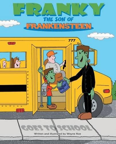 Franky The Son Of Frankensteen Goes To School Roe Wayne Roe Wayne