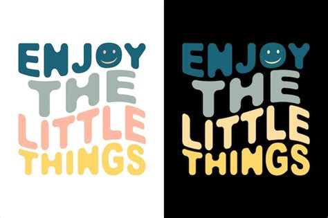 Premium Vector Enjoy The Little Things T Shirt