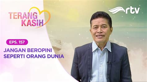 TERANG KASIH RTV Jangan Beropini Seperti Orang Dunia YouTube