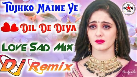 Tujhko Maine Ye Dil De Diya👻dj Remix Love Dholki Mix 💞 Hard Break💔 Song