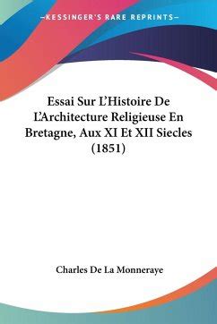 Essai Sur L Histoire De L Architecture Religieuse En Bretagne Aux XI