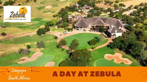 A Day At Zebula Zebula Golf Estate Spa Bela Bela Limpopo