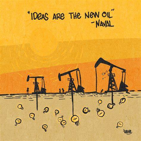 Teevee Aguirre 🚢 On Twitter “ideas Are The New Oil” Naval And I Have A Few Million Of Them