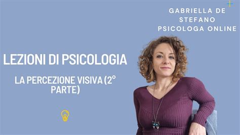 Lezioni Di Psicologia La Percezione Visiva Parte Youtube