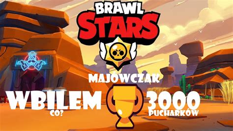 Brawl StarsWbiłem 3000 Pucharków Majówczak YouTube