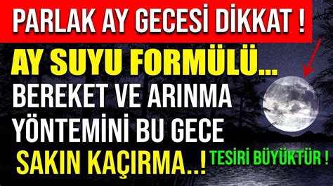 Ay Suyu Form L Parlak Ay Geces D Kkat Bereket Ve Arinma Y Ntem N