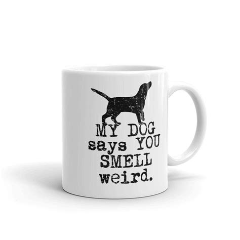 My Dog Says You Smell Weird Dog Remembrance T Etsy Dog