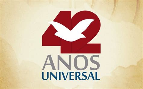 42 anos da Universal o que aconteceu neste último ano Universal org