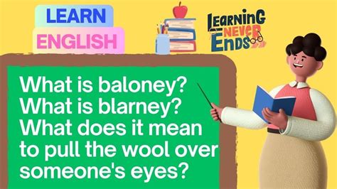 What Is Baloney What Is Blarney What Does It Mean To Pull The