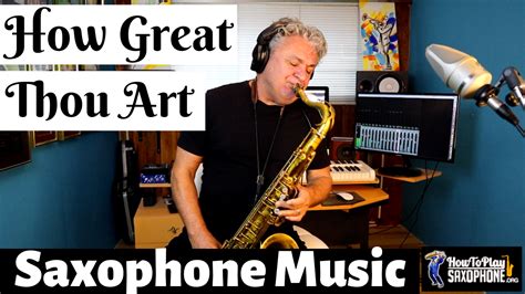 How Great Thou Art - How To Play Saxophone