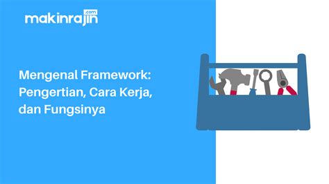 Apa Itu Framework Pengertian Cara Kerja Dan Fungsinya Sexiz Pix My