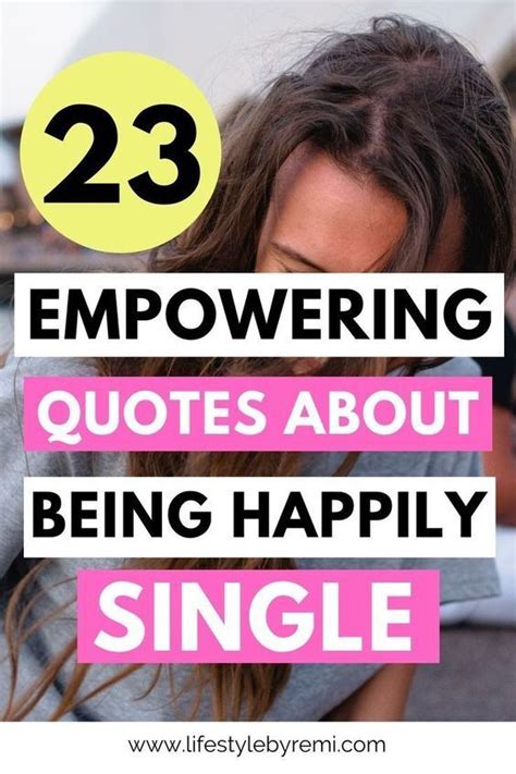 23 Empowering Quotes About Being Single And Happy Single And Happy