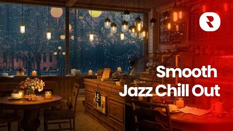 Smooth Jazz Chill Out Lounge Mix Relaxing Smooth Jazz Music Playlist 🎵