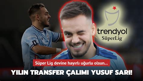 Yılın transfer çalımı Yusuf Sarı Süper Lig devine hayırlı uğurlu olsun