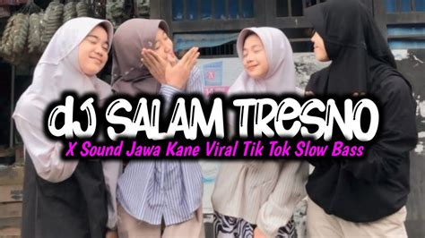 Dj Salam Tresno X Sound Jawa Kane Viral Tik Tok Slow Bass Fikri