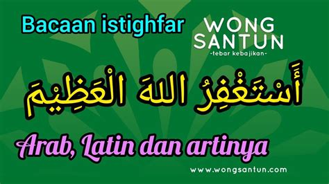 Bacaan Istighfar Lengkap Arab Latin Dan Artinya Wongsantun Youtube