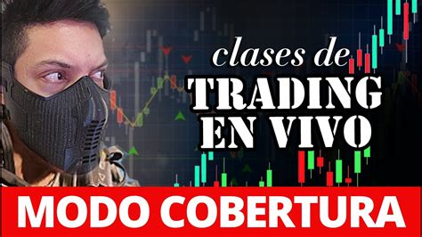 CLASE DE MODO COBERTURA Curso De Trading En Vivo Gratis Y