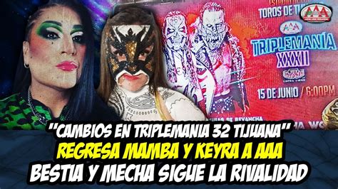 Cambios En TRIPLEMANIA 32 Tijuana Regresa MAMBA Y KEYRA A AAA Y Sigue