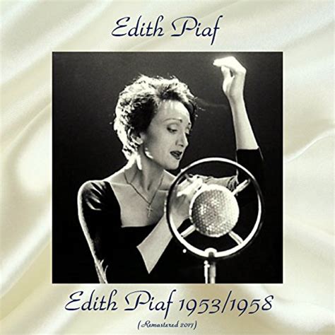 Edith Piaf 1953 1958 Remastered 2017 von Édith Piaf bei Amazon Music