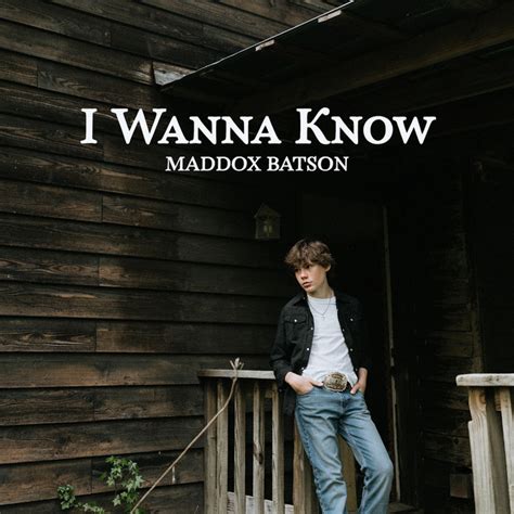 I Wanna Know Single By Maddox Batson Spotify