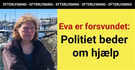 Eva Er Forsvundet Politiet Beder Befolkningen Om Hj Lp Nyhed Dk