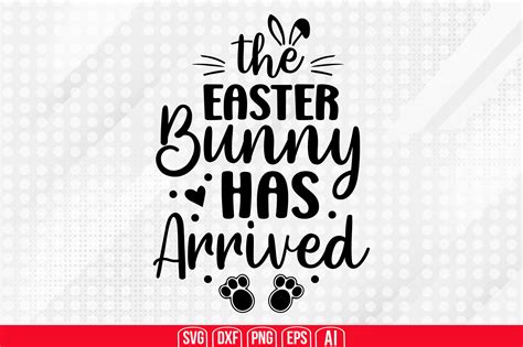 The Easter Bunny Has Arrived Svg Graphic By Teeking Creative Fabrica