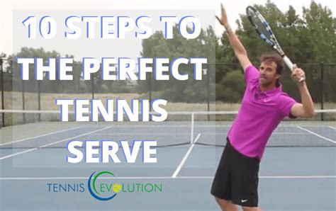 10 Steps To The Perfect Tennis Serve Tennis Evolution