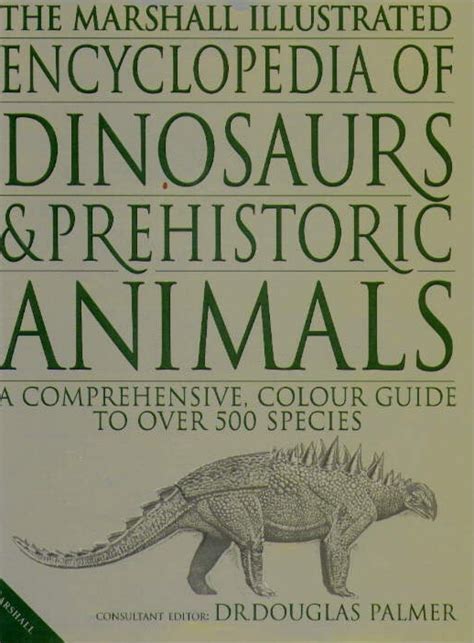 The Marshall Illustrated Encyclopedia Of Dinosaurs And Prehistoric