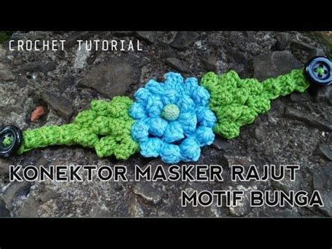 Cara Membuat Konektor Masker Rajut Motif Bunga YouTube Crochet Mask