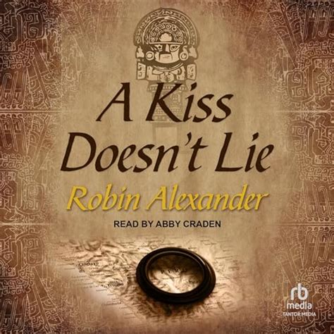 Amazon A Kiss Doesnt Lie Audible Audio Edition Robin Alexander