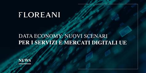 Data Economy Nuovi Scenari Per I Servizi E Mercati Digitali Ue News