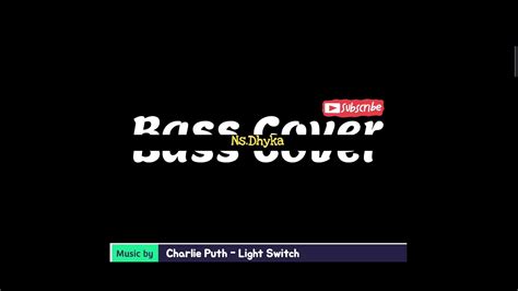 Charlie Puth Light Switch Bass Cover Ns Dhyka YouTube