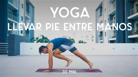 Cómo llevar el pie entre manos Asana Tips 30 min Yoga con Baruc