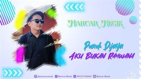 Aku Bukan Rahwana Voc Punuk Dijaya Mancarmusik Supported By Umx