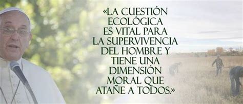 Top Imagen Papa Francisco Laudato Si Frases Abzlocal Mx